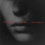 Alex Joel I Try To Hold On