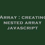 Array Creating Nested Array Javascript Hey Delphi