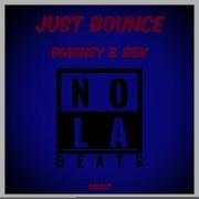 Just Bounce Feat Bbk Dmoney