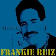 Tu Con El Frankie Ruiz