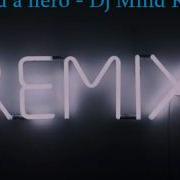 I Need A Hero Dj Mind Remix