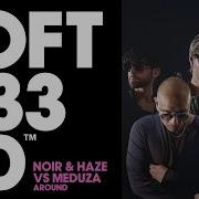 Around Extended Mix Noir Haze Meduza Defected