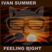 Feeling Right Ivan Summer