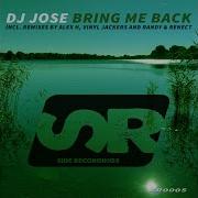 Dj Jose Bring Me Back Alex H Dub Mix