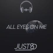 All Eyes On Me 8D