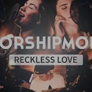 Reckless Love Worshipmob