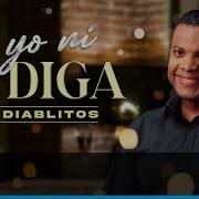 Y Yo Ni Se Diga Los Diablitos Vídeo Oficial Codiscos