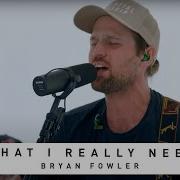 Bryan Fowler What I Really Need Song Session Essential Worship