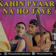 Kahin Pyaar Na Ho Jaaye