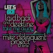 Take Me Away Mike Delinquent Project Remix Feat Simm Midas Jason Laidback Deekline