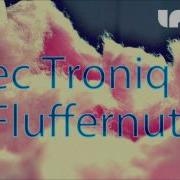 Fluffernutter Alec Troniq