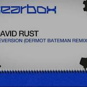 Reversion Dermot Bateman Remix David Rust