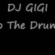 Dj Gigi To The Drumz