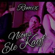 Ele Kayf Remix