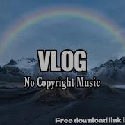 No Copyright Background Music For Vlog About 10 Minutes