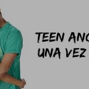 Teen Angels Una Vez Mas Feat Lali Esposito Peter Lanzani Letra Audios Hq