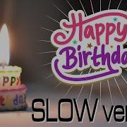 Happy Btithday Song Slowed