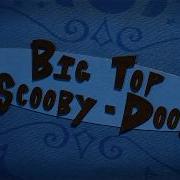 Big Top Scooby Doo When The Circus Comes To Town