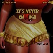 It S Never Enough Nuff Love Salaam Remi Notch