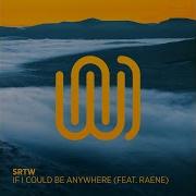 If I Could Be Anywhere Raene Srtw