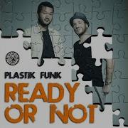 Ready Or Not Radio Mix Plastik Funk