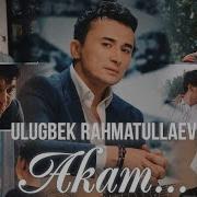 Улугбек Рахматуллаев Акам Мр3