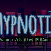 Vanic X Zella Day Hypnotic 8D Audio