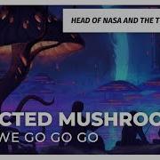 Here We Go Go Go Infected Mushroom