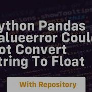 Python Pandas Valueerror Could Not Convert String To Float Codeslide