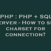 Php Php Sql Server How To Set Charset For Connection Hey Delphi