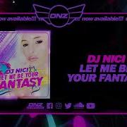 Dj Nici Let Me Be Your Fantasy