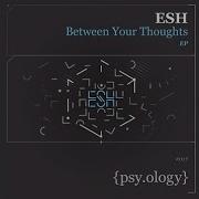 Between Your Thoughts Esh