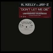 Don T Let Me Die R Kelly Jay Z