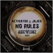 Activator No Rules Audio Junkz Remix Mixed