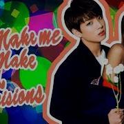 Jungkook Bts Ariana Grande You Make Me Make Bad Decisions Mashup By