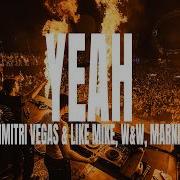 Dimitri Vegas Like Mike W W Marnik Yeah
