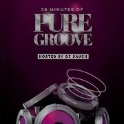 28 Minutes Of Pure Groove Dj Saucii