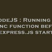 Nodejs Running An Async Function Before Express Js Start Hey Delphi