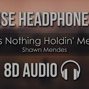 Shawn Mendes There S Nothing Holding Me Back 8D Audio