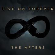 Live On Forever The Afters