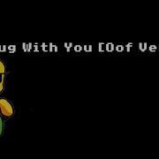 Chug Jug With You Oof Version