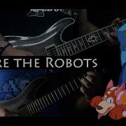 We Re The Robots From Mega Man 9 Feat Andrew Filipski Thennecan