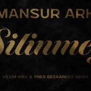 Mansur Ark Silinmez Vesim Ipek Enes Beskardes Remix