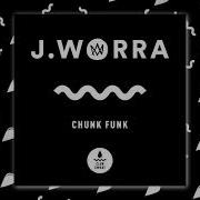J Worra Chunk Funk