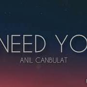 Anıl Canbulat I Need U