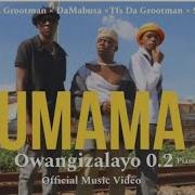 Ama Grootman Damabusa Tfs Da Drootman Salga Umama Owangizalayo 0 2 Piano Remix Amapiano Harbour