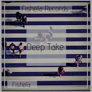 Fishela Deep Take