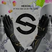 Nexon If You See Us In The Club
