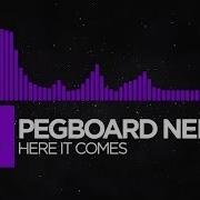 Pegboard Nerds Here It Comes