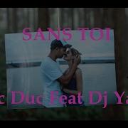 Sans Toi Feat Dj Yaya Mc Duc
